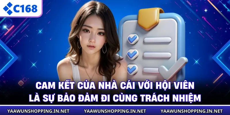 Cam kết của nhà cái với hội viên là sự bảo đảm đi cùng trách nhiệm
