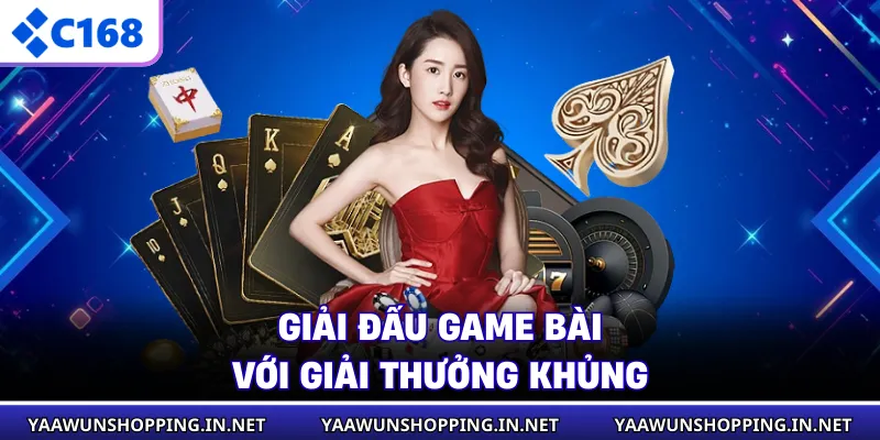 Giải đấu game bài với giải thưởng khủng