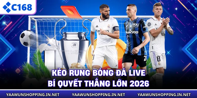 Kèo Rung Bóng Đá Live - Bí Quyết Thắng Lớn 2026
